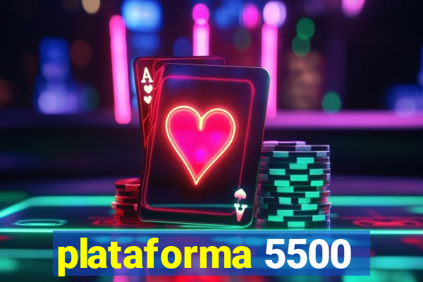 plataforma 5500